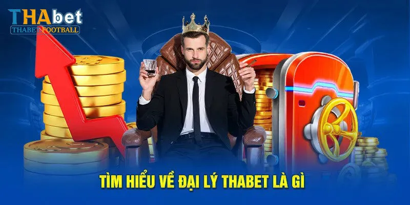 Cập Nhật Các Chính Sách Đại Lý Thabet Mới Nhất