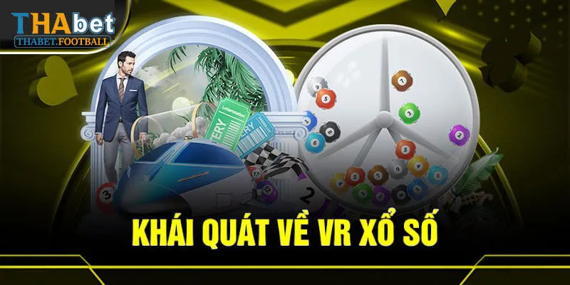 Giới thiệu tổng quan về VR Xổ Số