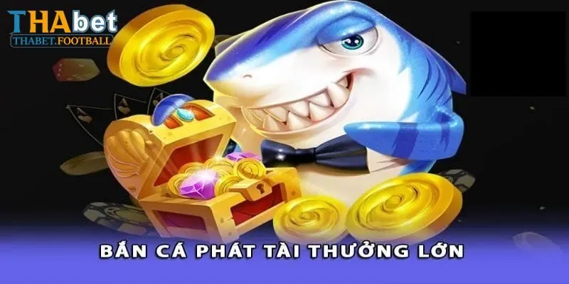 Kinh nghiệm chơi Bắn Cá Phát Tài thắng lớn, nhận thưởng cao