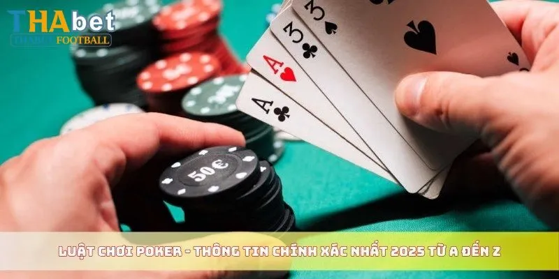 Luật Chơi Poker - Hướng Dẫn, Chia Sẻ Mẹo Chơi Thắng Lớn