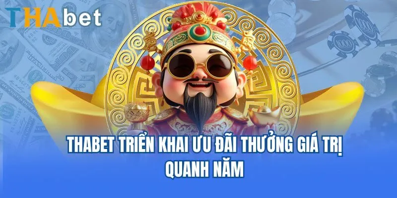 Thabet triển khai ưu đãi thưởng giá trị quanh năm